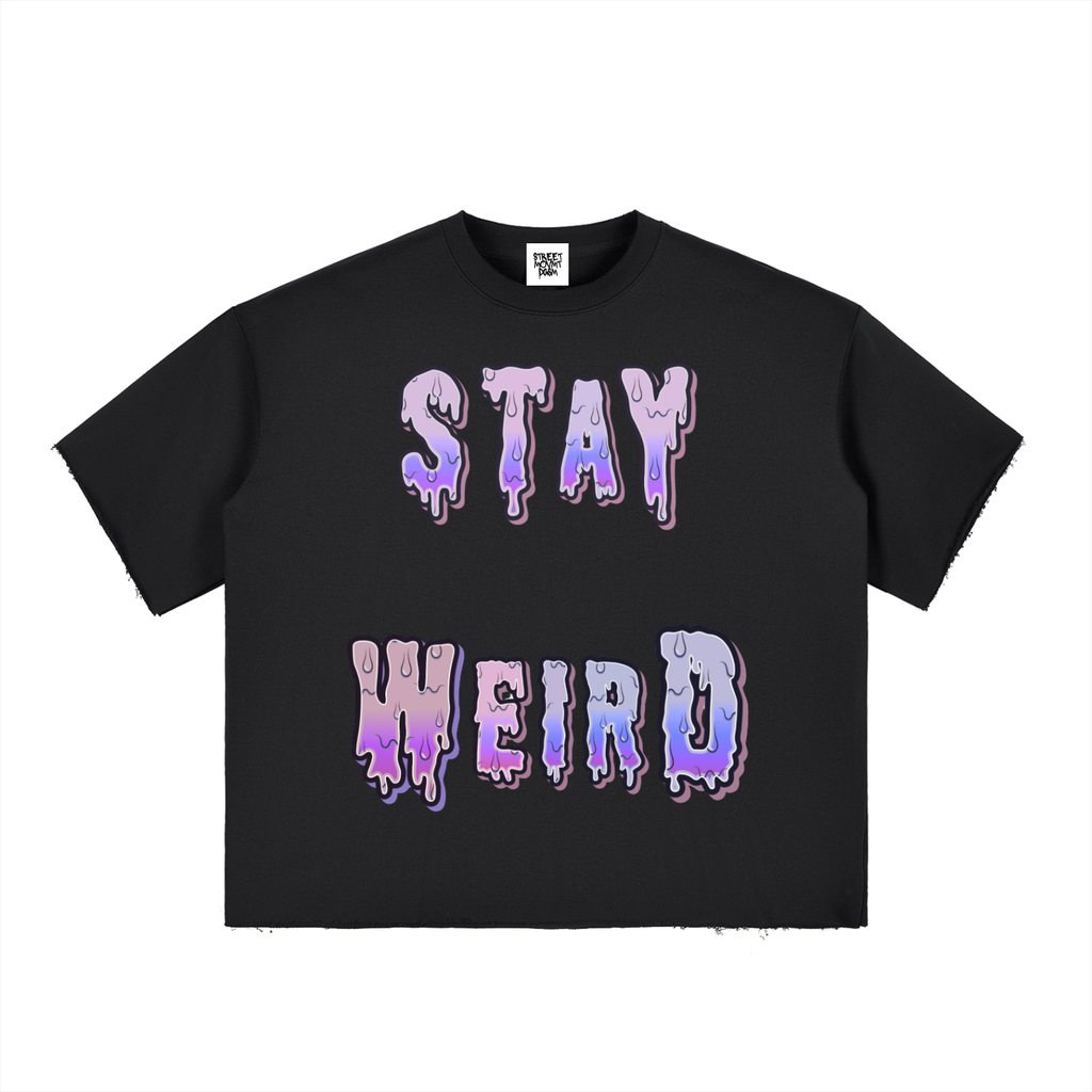 Stay Weird T-Shirt
